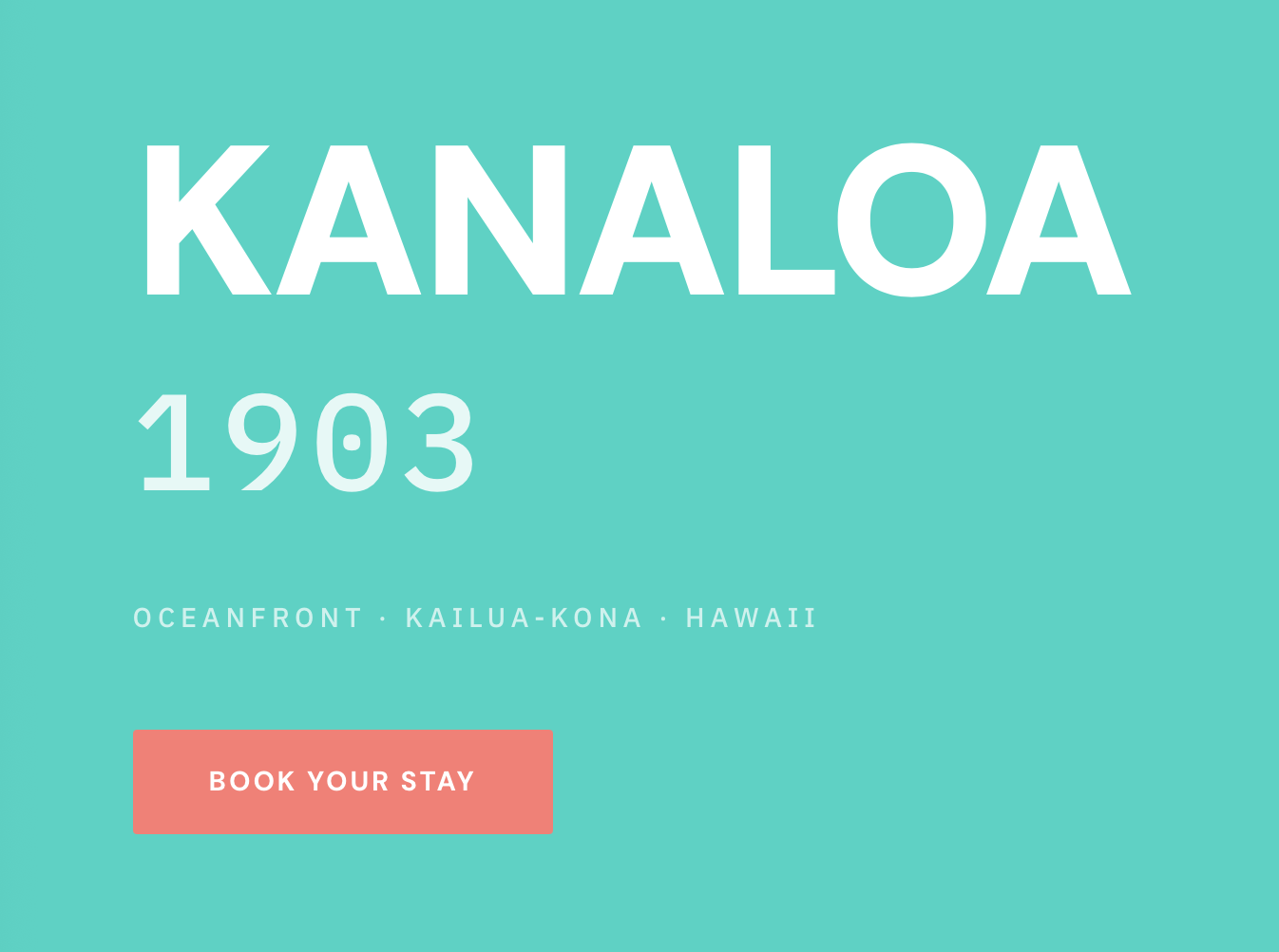 The Reef Line hero: a flat teal background with heavy white sans-serif type reading KANALOA 1903, a coral Book Your Stay button, and an uppercase monospace descriptor OCEANFRONT KAILUA-KONA HAWAII